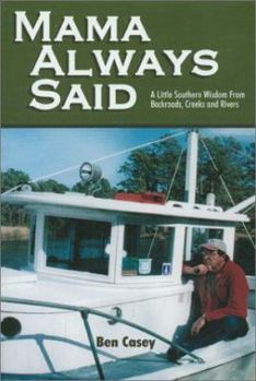 Paperback Mama Always Said : A Little Southern Wisdom from Backroads, Creeks and Rivers Book