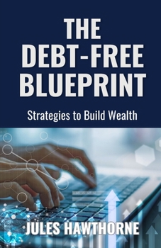 Paperback The Debt-Free Blueprint: Strategies to Build Wealth Book
