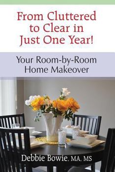 Paperback From Cluttered to Clear in Just One Year: Your Room-by-Room Home Makeover Book