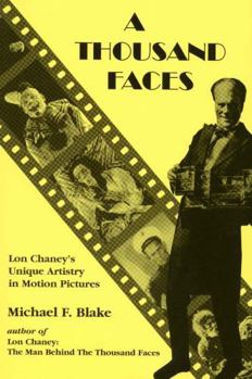 Paperback A Thousand Faces: Lon Chaney's Unique Artistry in Motion Pictures Book