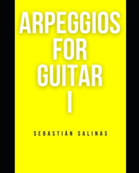 Paperback Arpeggios for Guitar I: The basic arpeggios you need to get started Book