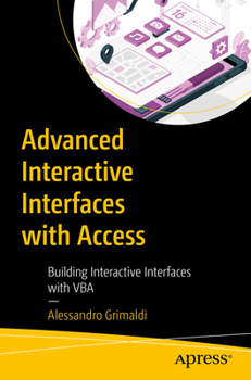 Paperback Advanced Interactive Interfaces with Access: Building Interactive Interfaces with VBA Book