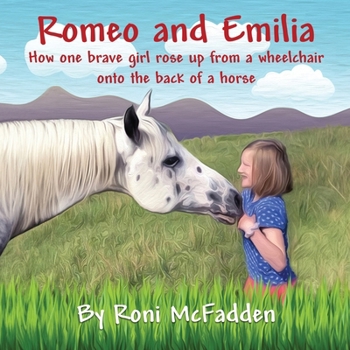 Paperback Romeo and Emilia: How one brave girl rose up from a wheelchair onto the back of a horse Book