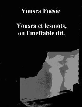 Paperback Yousra Et Lesmots, Ou l'Ineffable Dit. [French] Book