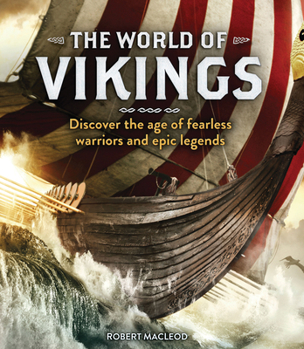 Mass Market Paperback The World of Vikings: Discover the Age of Fearless Warriors and Epic Legends Book