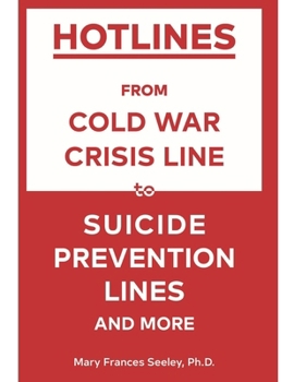 Paperback Hotlines: From Cold War Crisis Lines to Suicide Prevention Lines and More Book