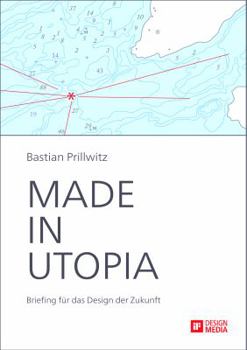 Paperback Made in Utopia - Briefing für das Design der Zukunft [German] Book