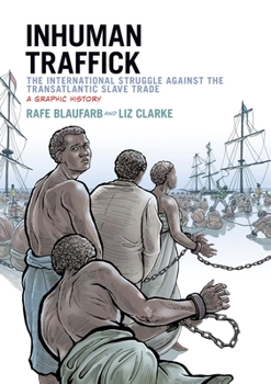 Paperback Inhuman Traffick: The International Struggle Against the Transatlantic Slave Trade: A Graphic History Book