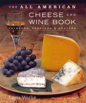 Hardcover The All-American Cheese and Wine: Pairings, Profiles & Recipes Book