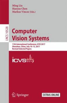 Paperback Computer Vision Systems: 11th International Conference, Icvs 2017, Shenzhen, China, July 10-13, 2017, Revised Selected Papers Book