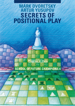 Positional Play (Batsford Chess Library) - Book #4 of the School of Future Champions