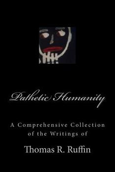 Paperback Pathetic Humanity: writings by Thomas R. Ruffin Book
