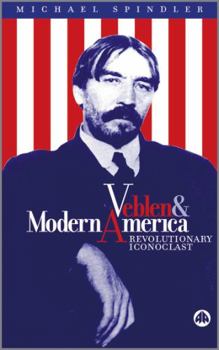 Paperback Veblen and Modern America: Revolutionary Iconoclast Book