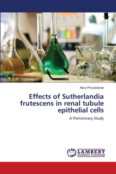 Paperback Effects of Sutherlandia frutescens in renal tubule epithelial cells Book