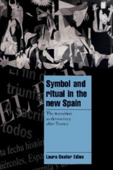 Symbol and Ritual in the New Spain: The Transition to Democracy after Franco - Book  of the Cambridge Cultural Social Studies