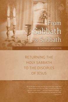 Paperback From Sabbath to Sabbath: Returning the Holy Sabbath to the Disciples of Jesus Book