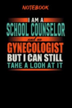 Notebook: Funny School Counselor Notebook, Journal or Planner | Size 6 x 9 | 120 Lined Pages | Office Equipment | Great Gift idea for Christmas or ... but I can still take a look at it