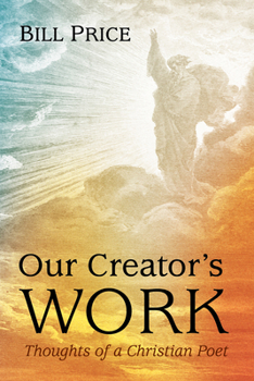 Hardcover Our Creator's Work: Thoughts of a Christian Poet Book