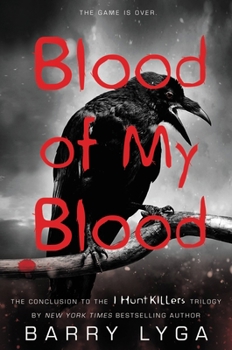 Blood of my Blood - Book #3 of the I Hunt Killers