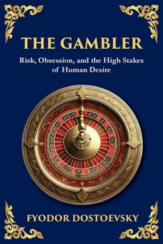 The Gambler: A Brilliant Exploration of Obsession, Risk, and Fortune (Large Print Deluxe Edition For Easy Reading) (Library of Alexandria)