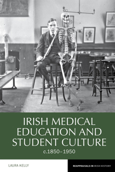 Hardcover Irish Medical Education and Student Culture, C.1850-1950 Book