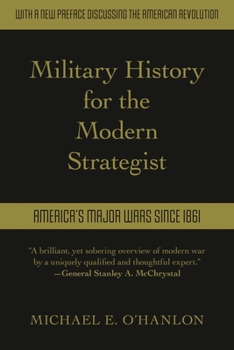 Paperback Military History for the Modern Strategist: America's Major Wars Since 1861 Book