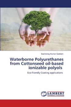 Paperback Waterborne Polyurethanes from Cottonseed oil-based ionizable polyols Book