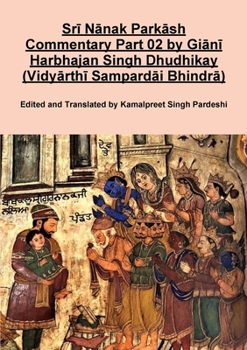 Paperback Sr&#299; N&#257;nak Park&#257;sh Commentary Part 02 by Gi&#257;n&#299; Harbhajan Singh Dhudhikay (Vidy&#257;rth&#299; Sampard&#257;i Bhindr&#257;) Book