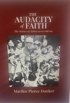 Audacity of Faith : The Stories My Father Never Told Me