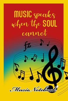 Paperback Music Noteboook: Music Speaks When The Soul Cannot Book