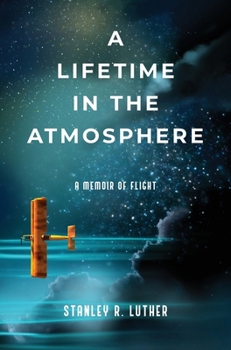 Hardcover A Lifetime in the Atmosphere: A Memoir of Flight Book