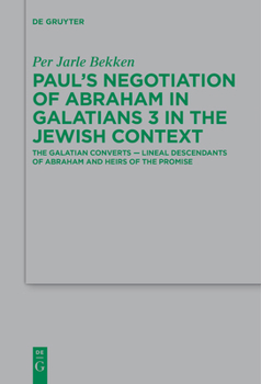 Paperback Paul's Negotiation of Abraham in Galatians 3 in the Jewish Context: The Galatian Converts -- Lineal Descendants of Abraham and Heirs of the Promise Book