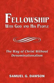 Paperback Fellowship: With God & His People: The Way of Christ Without Denominationalism Book