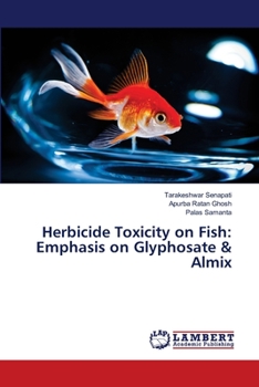 Paperback Herbicide Toxicity on Fish: Emphasis on Glyphosate & Almix Book