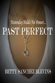 Paperback Past Perfect: Yesterday Holds No Power Book