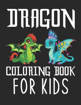 Dragon Coloring Book for Kids: A Fantasy-Themed coloring book for kids (40 Illustrations)