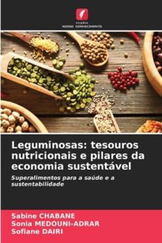 Leguminosas: tesouros nutricionais e pilares da economia sustentável: Superalimentos para a saúde e a sustentabilidade (Portuguese Edition)