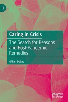 Hardcover Caring in Crisis: The Search for Reasons and Post-Pandemic Remedies Book