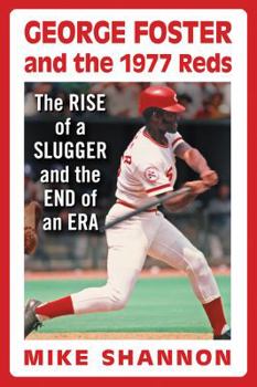 Paperback George Foster and the 1977 Reds: The Rise of a Slugger and the End of an Era Book