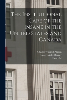 Paperback The Institutional Care of the Insane in the United States and Canada Book