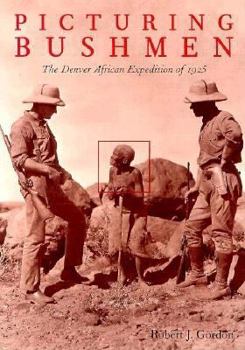 Paperback Picturing Bushmen: The Denver African Expedition of 1925 Book