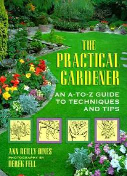 Paperback The Practical Gardener: An A-To-Z Guide to Techniques and Tips Book