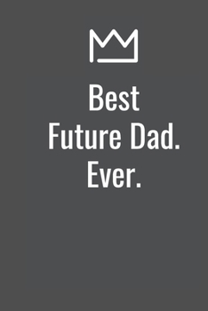 Best Future Dad. Ever.