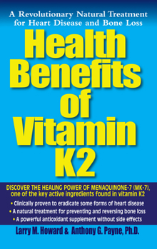Health Benefits of Vitamin K2: A Revolutionary Natural Treatment for Heart Disease And Bone Loss