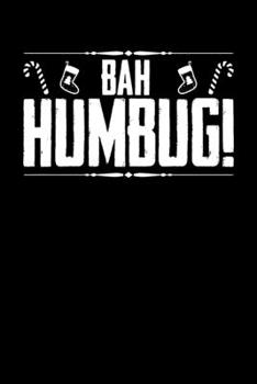 Bah Humbug!: Bah Humbug Notebook | Anti Christmas Santa Claus Hater Winter Holiday Season Mini Notepad Funny Humor Gift College Ruled (6"X9")