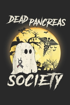 Dead Pancreas Society: Dead Pancreas Society Diabetes Awareness Halloween Ghost Journal/Notebook Blank Lined Ruled 6x9 100 Pages