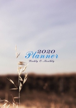 2020 Planner Weekly and Monthly: A Year, 52 Week, 365 Daily Journal Planner Calendar Schedule and Academic Organizer | 7" x 10" | Jan 1, 2020 to Dec 31, 2020