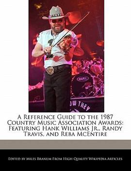 Paperback A Reference Guide to the 1987 Country Music Association Awards: Featuring Hank Williams Jr., Randy Travis, and Reba McEntire Book