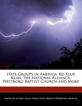Paperback Hate Groups in America: Ku Klux Klan, the National Alliance, Westboro Baptist Church and More Book