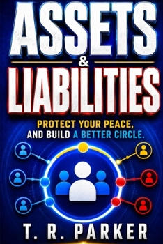 Assets & Liabilities: Protect Your Peace and Build a Better Circle